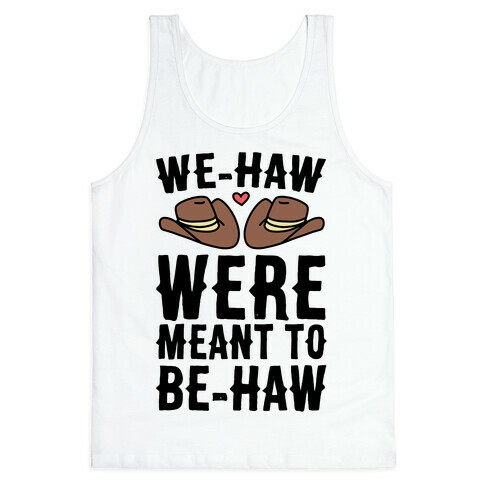We-haw Were Meant to Be-haw Tank Top