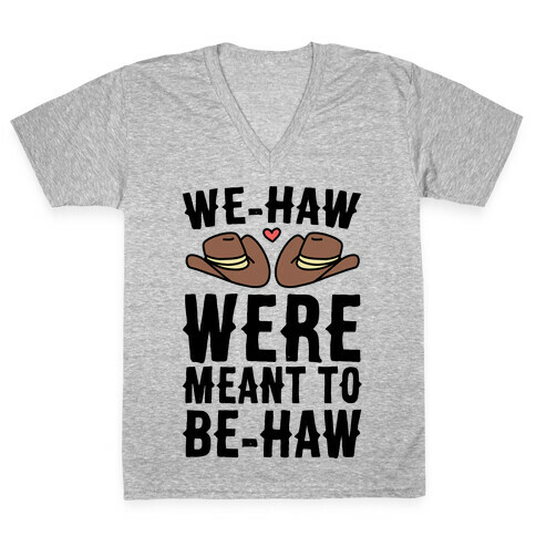 We-haw Were Meant to Be-haw V-Neck Tee Shirt