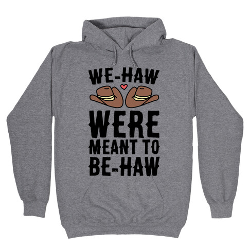 We-haw Were Meant to Be-haw Hooded Sweatshirt