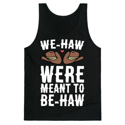 We-haw Were Meant to Be-haw Tank Top