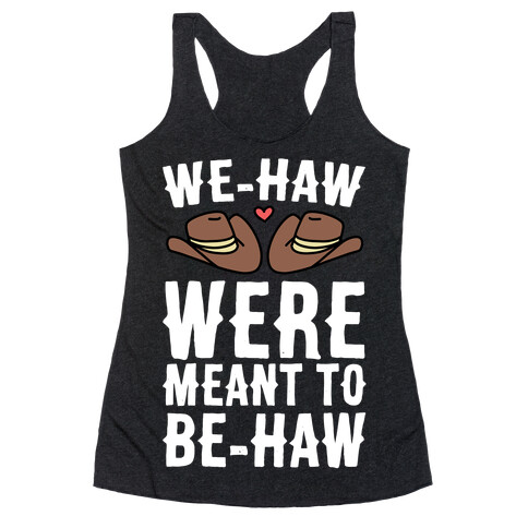 We-haw Were Meant to Be-haw Racerback Tank Top