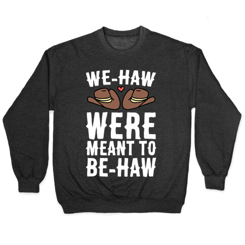 We-haw Were Meant to Be-haw Pullover