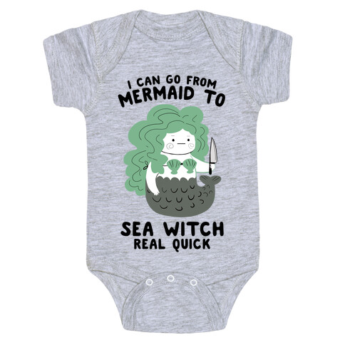 I Can Go From Mermaid To Sea Witch REAL Quick Baby One-Piece