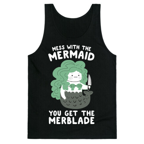 Mess With The Mermaid You Get The MerBlade Tank Top