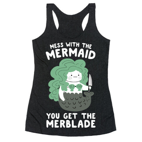 Mess With The Mermaid You Get The MerBlade Racerback Tank Top