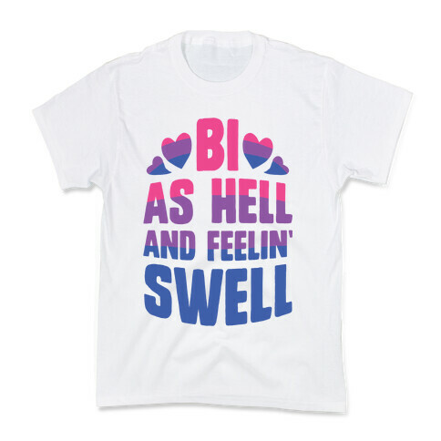 Bi As Hell And Feelin' Swell Kids T-Shirt