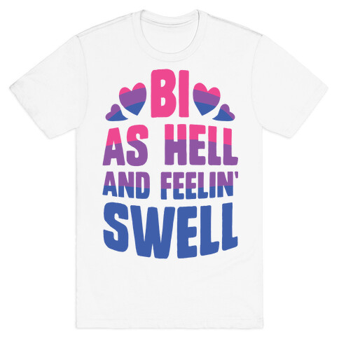 Bi As Hell And Feelin' Swell T-Shirt