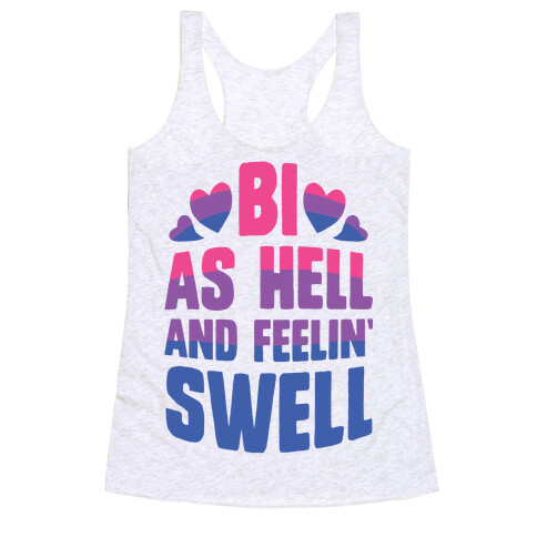 Bi As Hell And Feelin' Swell Racerback Tank Top