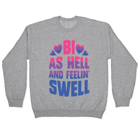 Bi As Hell And Feelin' Swell Pullover