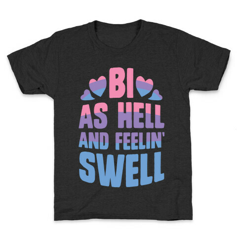 Bi As Hell And Feelin' Swell Kids T-Shirt