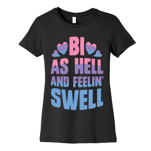 Bi As Hell And Feelin' Swell Womens T-Shirt