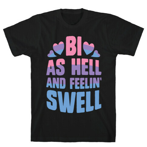 Bi As Hell And Feelin' Swell T-Shirt
