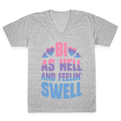Bi As Hell And Feelin' Swell V-Neck Tee Shirt