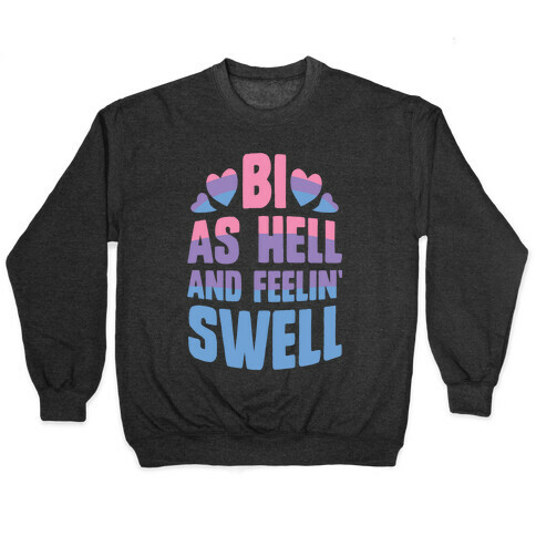Bi As Hell And Feelin' Swell Pullover