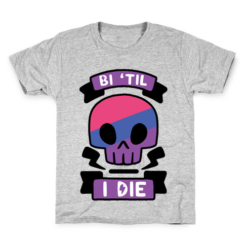 Bi 'Til I Die Kids T-Shirt