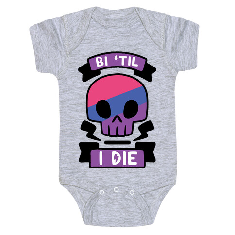 Bi 'Til I Die Baby One-Piece