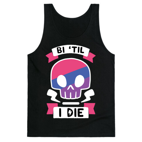 Bi 'Til I Die Tank Top