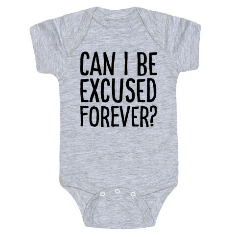 Can I Be Excused Forever? Baby One-Piece