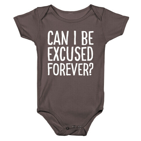 Can I Be Excused Forever? Baby One-Piece
