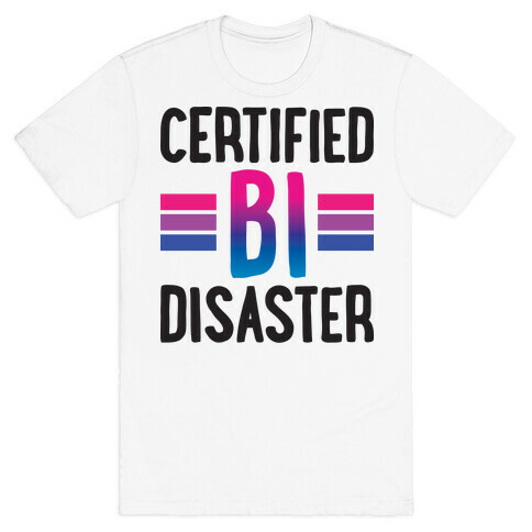 Certified Bi Disaster T-Shirt