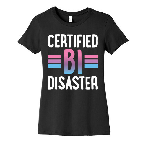 Certified Bi Disaster Womens T-Shirt