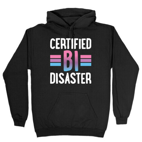 Certified Bi Disaster Hooded Sweatshirt