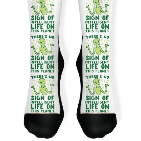 There's No Sign of Intelligent Life on this Planet  Sock