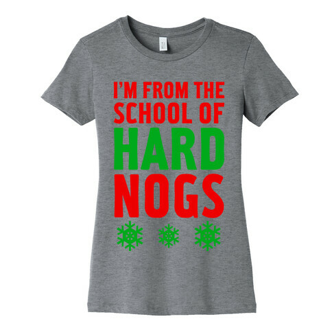 School Of Hard Nogs Womens T-Shirt