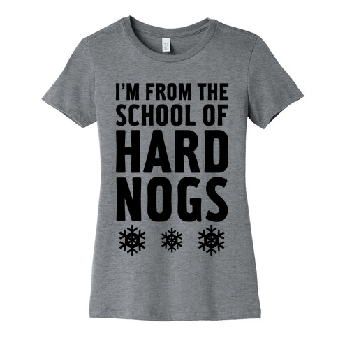 School Of Hard Nogs Womens T-Shirt