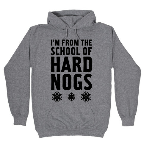 School Of Hard Nogs Hooded Sweatshirt