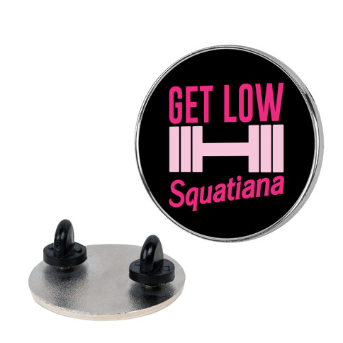 Get Low Squatiana Parody Pin