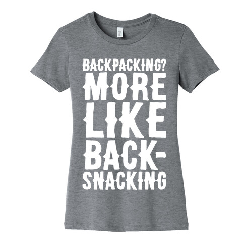 Backpacking More Like Backsnacking White Print Womens T-Shirt