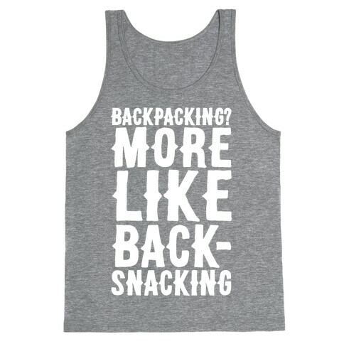 Backpacking More Like Backsnacking White Print Tank Top