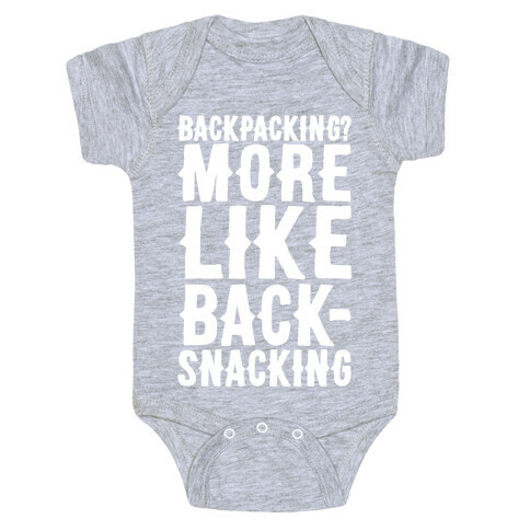 Backpacking More Like Backsnacking White Print Baby One-Piece