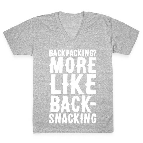 Backpacking More Like Backsnacking White Print V-Neck Tee Shirt