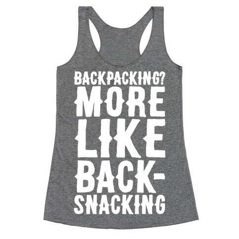 Backpacking More Like Backsnacking White Print Racerback Tank Top