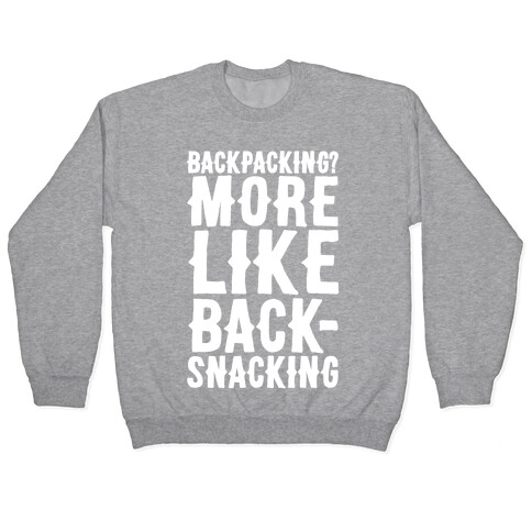 Backpacking More Like Backsnacking White Print Pullover