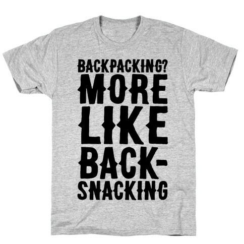 Backpacking More Like Backsnacking T-Shirt