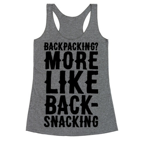 Backpacking More Like Backsnacking Racerback Tank Top