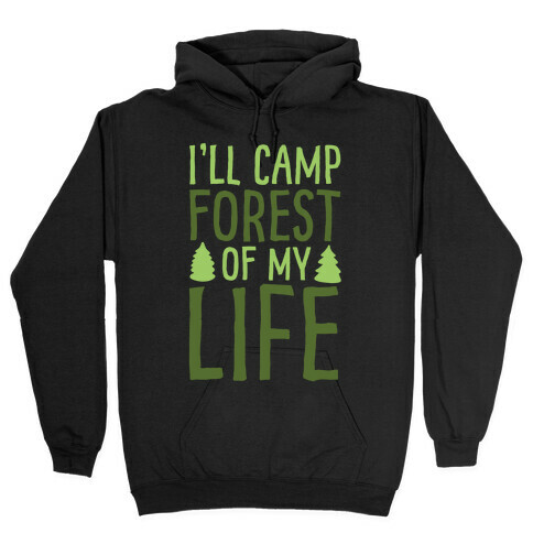 I'll Camp Forest Of My Life White Print Hooded Sweatshirt
