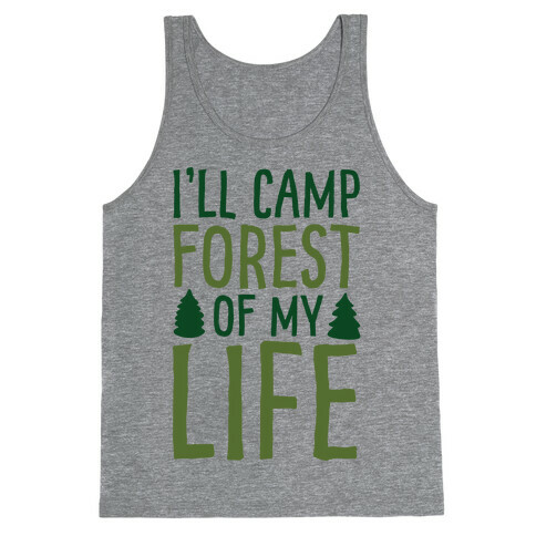 I'll Camp Forest Of My Life  Tank Top