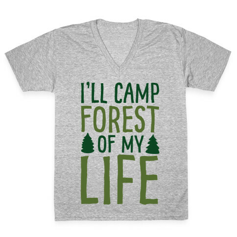 I'll Camp Forest Of My Life  V-Neck Tee Shirt