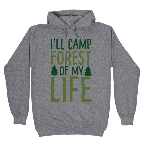 I'll Camp Forest Of My Life Hooded Sweatshirt