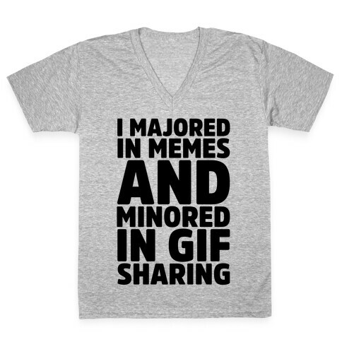 I Majored In Memes and Minored In Gif Sharing V-Neck Tee Shirt