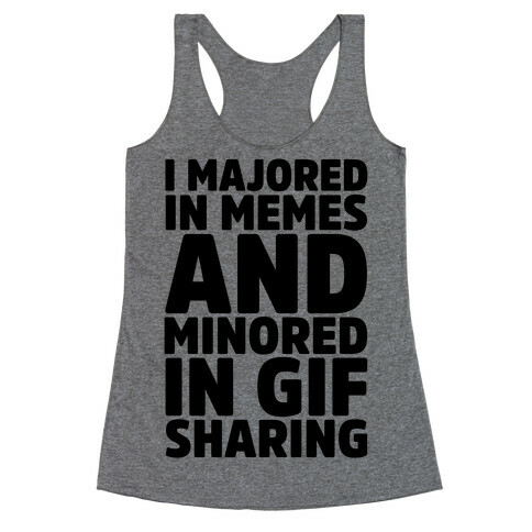 I Majored In Memes and Minored In Gif Sharing Racerback Tank Top