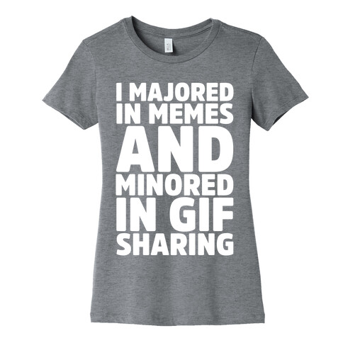 I Majored In Memes and Minored In Gif Sharing White Print Womens T-Shirt