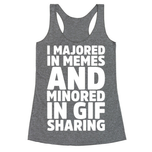 I Majored In Memes and Minored In Gif Sharing White Print Racerback Tank Top