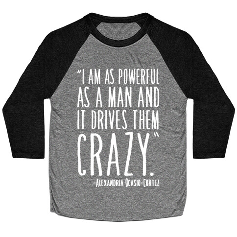 I Have As Much Power As A Man AOC Quote White Print Baseball Tee