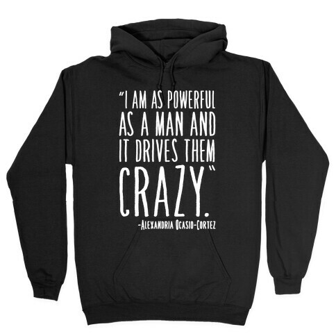 I Have As Much Power As A Man AOC Quote White Print Hooded Sweatshirt