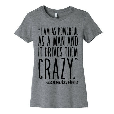 I Have As Much Power As A Man AOC Quote Womens T-Shirt